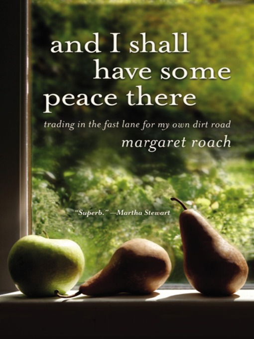 Title details for And I Shall Have Some Peace There by Margaret Roach - Available